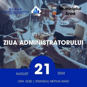 ULAL Arad și Primăria Arad organizează Ziua Administratorului !