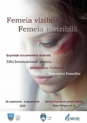 Expoziție documentară Femeia vizibilă, femeia invizibilă