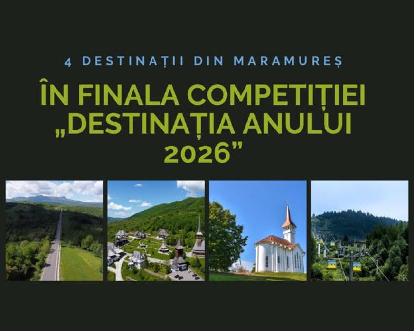 Patru destinații din Maramureș, în finala competiției Destinația Anului 2026